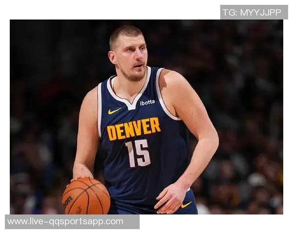 约基奇展现传奇实力穆雷开局火热掘金管理层运筹帷幄实力强劲